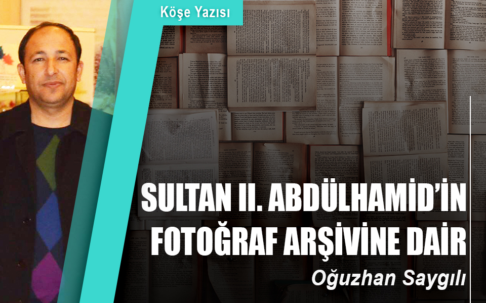 56284419  05.11.2018 Sultan II. Abdülhamid’in fotoğraf arşivine dair.jpg